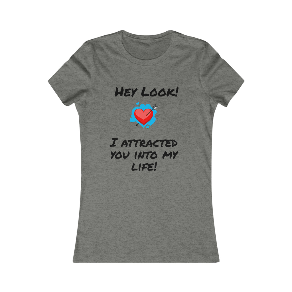 I Attracted You Into My Life - Women's T-shirt