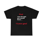 I Love You - Unisex T-shirt