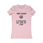 I Attracted You Into My Life - Women's T-shirt