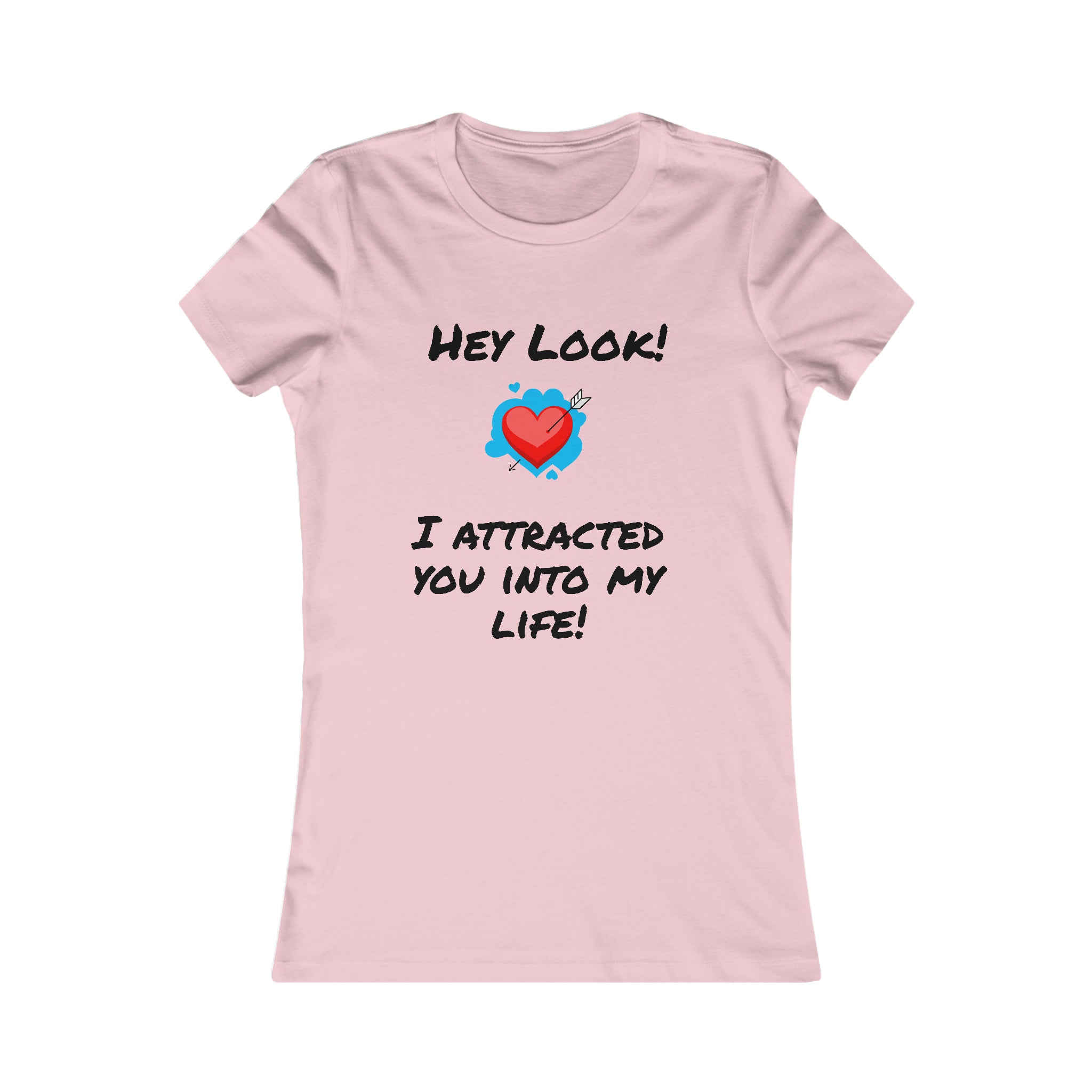 I Attracted You Into My Life - Women's T-shirt