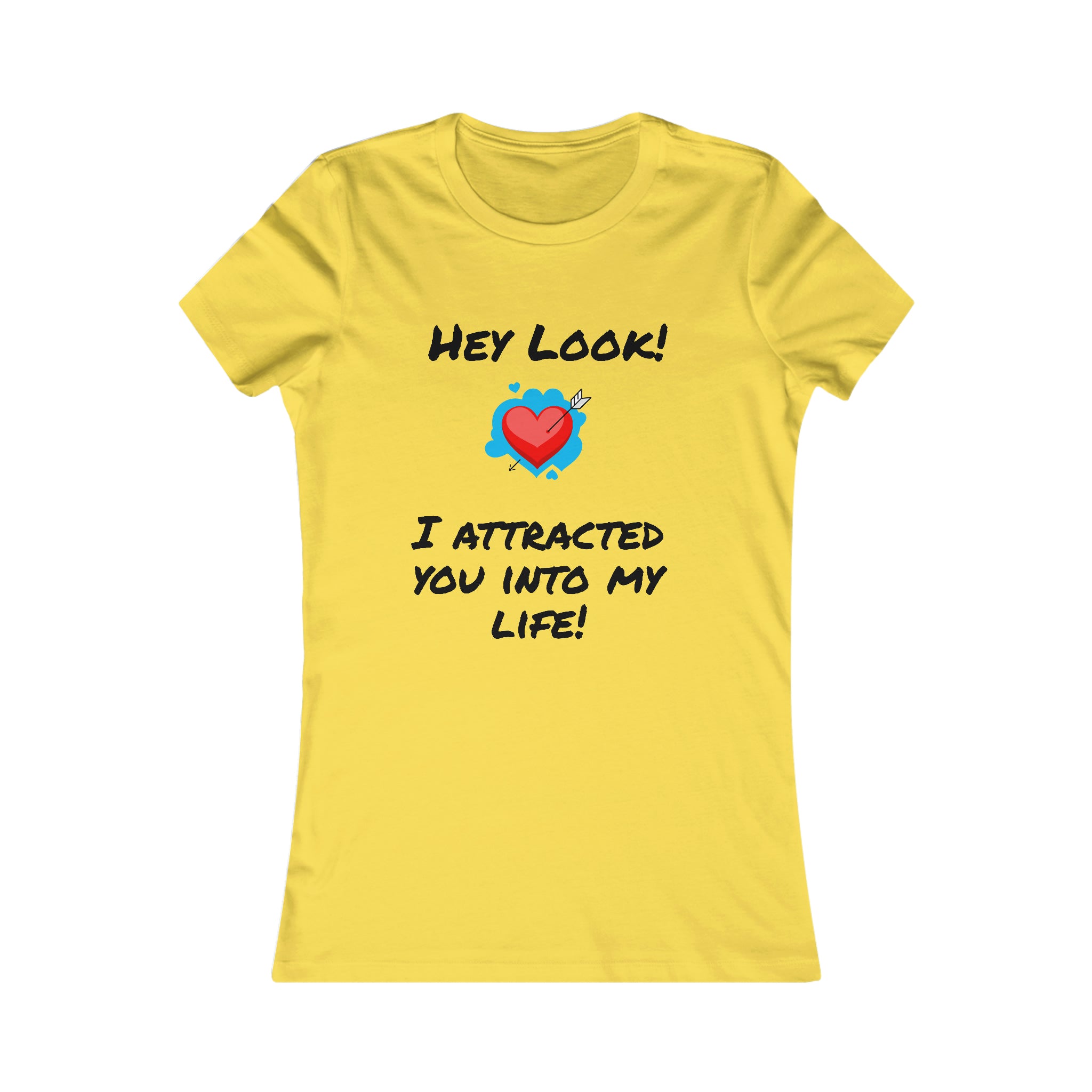 I Attracted You Into My Life - Women's T-shirt