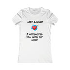 I Attracted You Into My Life - Women's T-shirt