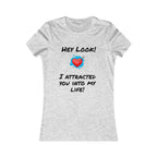 I Attracted You Into My Life - Women's T-shirt